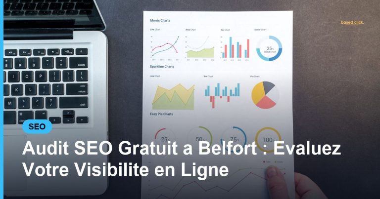 Audit SEO Gratuit a Belfort : Evaluez Votre Visibilite en Ligne - Based Click