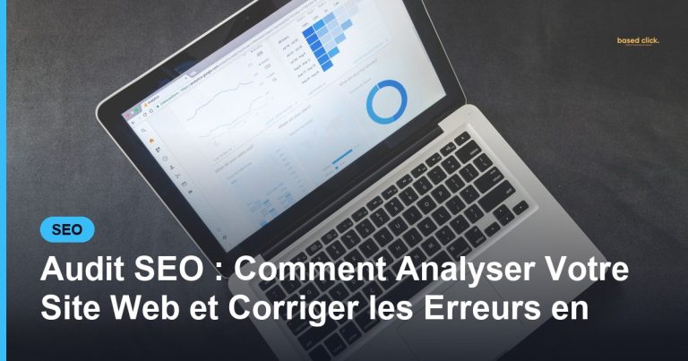Audit SEO : Comment Analyser Votre Site Web et Corriger les Erreurs en - Based Click