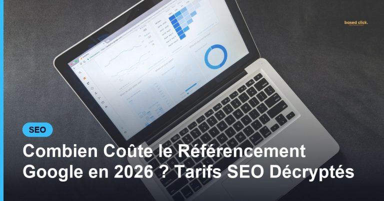 Combien Coûte le Référencement Google en 2026 ? Tarifs SEO Décryptés - Based Click