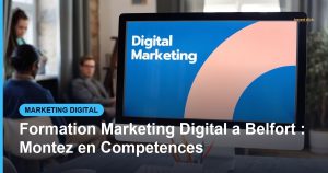 Formation Marketing Digital a Belfort : Montez en Competences - Based Click