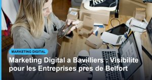 Marketing Digital a Bavilliers : Visibilite pour les Entreprises pres de Belfort - Based Click