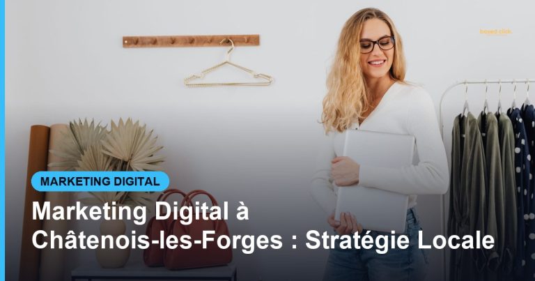 Marketing Digital à Châtenois-les-Forges : Stratégie Locale - Based Click