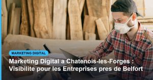 Marketing Digital a Chatenois-les-Forges : Visibilite pour les Entreprises pres de Belfort - Based Click