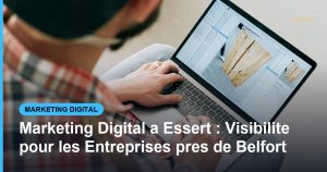 Marketing Digital a Essert : Visibilite pour les Entreprises pres de Belfort - Based Click
