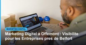 Marketing Digital a Offemont : Visibilite pour les Entreprises pres de Belfort - Based Click