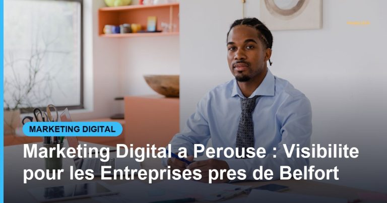 Marketing Digital a Perouse : Visibilite pour les Entreprises pres de Belfort - Based Click