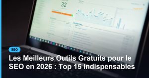 Les Meilleurs Outils Gratuits pour le SEO en 2026 : Top 15 Indispensables - Based Click