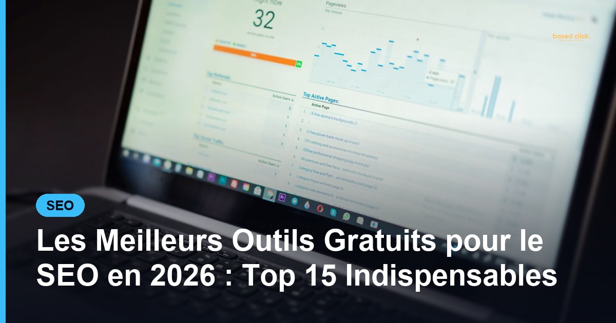 Les Meilleurs Outils Gratuits pour le SEO en 2026 : Top 15 Indispensables - Based Click