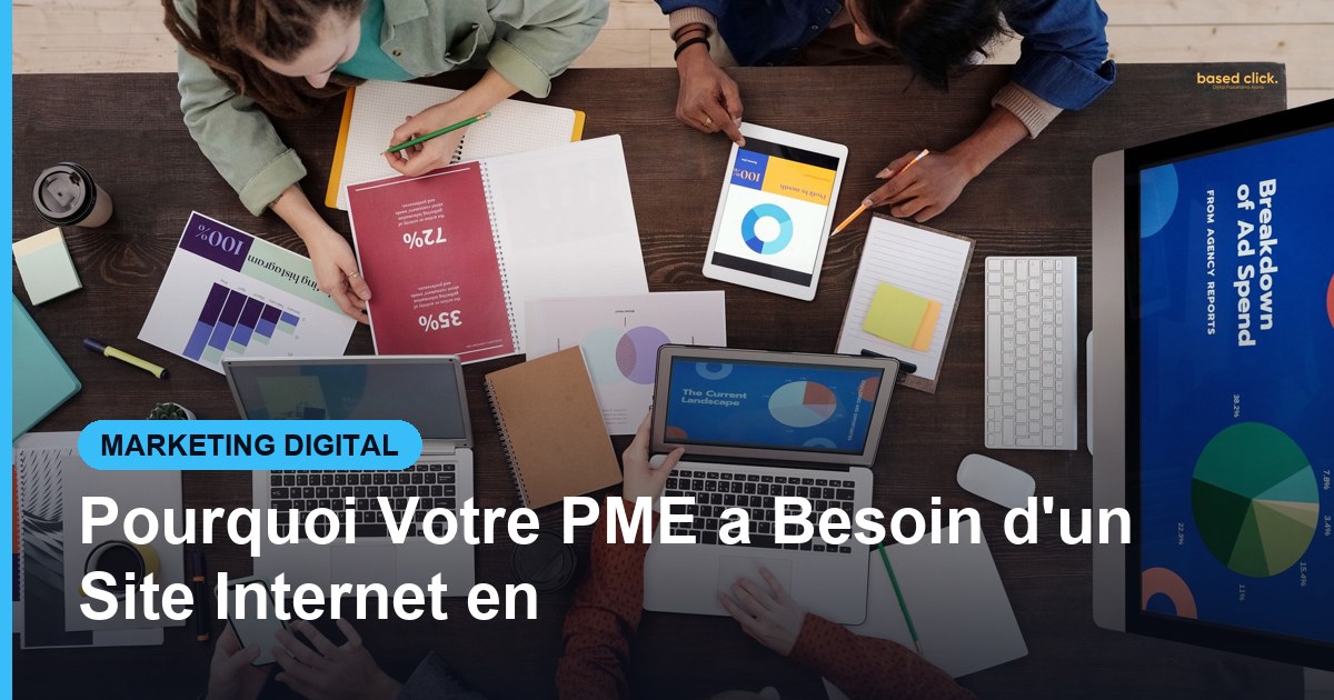 Pourquoi Votre PME a Besoin d'un Site Internet en - Based Click