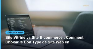 Site Vitrine vs Site E-commerce : Comment Choisir le Bon Type de Site Web en - Based Click