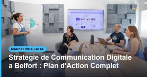 Strategie de Communication Digitale a Belfort : Plan d'Action Complet - Based Click